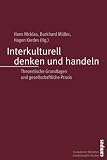 Produkt-Bild: Interkulturell denken und handeln: Theoretische Grundlagen und gesellschaftliche Praxis: Theoretische Grundlagen und Orientierung f&uuml;r die ... Bibliothek interkultureller Studien)