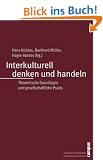 Interkulturell denken und handeln: Theoretische Grundlagen und gesellschaftliche Praxis: Theoretische Grundlagen und Orientierung f�r die ... Bibliothek interkultureller Studien)