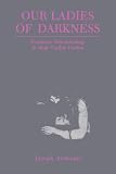 Our Ladies of Darkness: Feminine Daemonology in Male Gothic Fiction