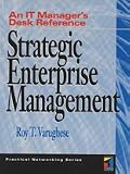 Strategic Enterprise Management: An IT Manager's Desk Reference