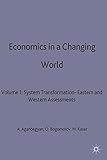 Economics in a Changing World. Vol.1, System Transformation - Eastern and Western Assessments