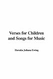 Verses for Children
and Songs for Music