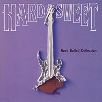 HARD&SWEET～ロック・バラード・コレクション