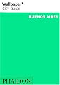 Wallpaper City Guide: Buenos Aires (Wallpaper City Guide Buenos Aires)