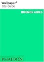 Buenos Aires ("Wallpaper*" City Guides)