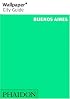 Wallpaper City Guide: Buenos Aires (Wallpaper City Guide Buenos Aires)