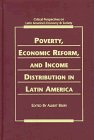 Poverty, Economic Reform & Income Distribution in Latin America (Critical Perspectives on Latin America's Economy and Society)