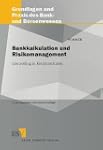 Bankkalkulation und Risikomanagement:...