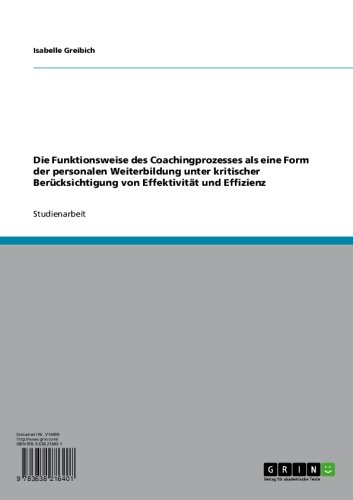 Die Funktionsweise des Coachingprozesses als eine Form der personalen Weiterbildung unter kritischer Berücksichtigung von Effektivität und Effizienz (German Edition)