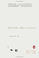 Anatomy of Restlessness: Selected Writings 1969-1989