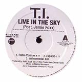 T.I FEATURING JAMIE FOXX / LIVE IN THE SKY