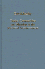 Shipping Operation Books item: Trade, Commodities and Shipping in the Medieval Mediterranean (Collected Studies, 572)