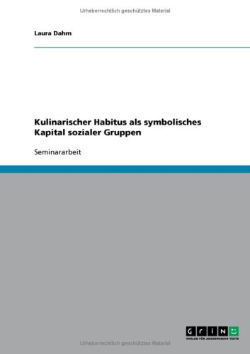 Kulinarischer Habitus als symbolisches Kapital sozialer Gruppen