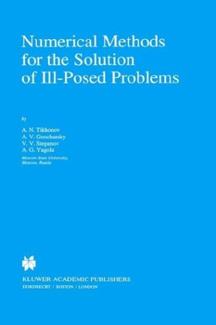 Numerical Methods for the Solution of Ill-Posed Problems (Mathematics and Its Applications)