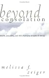 Beyond Consolation: Death, Sexuality, and the Changing Shapes of Elegy (Reading Women Writing)