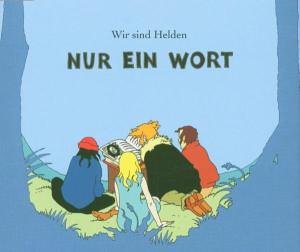 Wir Sind Helden - Nur Ein Wort (Demo 2001) Lyrics - Zortam Music