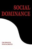 Social Dominance: An Intergroup Theory of Social Hierarchy and Oppression