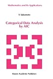 Categorical Data Analysis by AIC (Mathematics and its Applications)