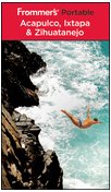 Frommer's Portable Acapulco, Ixtapa & Zihuatanejo