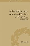 Military manpower, armies and warfare in South Asia