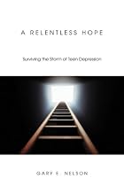 A Relentless Hope: Surviving the Storm of Teen Depression