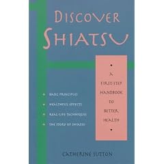 Discover Shiatsu (First-Step Handbook to Better Health)
