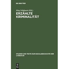 Erz�hlte Kriminalit�t: Zur Typologie und Funktion von narrativen Darstellungen in Strafrechtspflege, Publizistik und Literatur zwischen 1770 und 1920. ... Kolloquium, Hamburg 10.-12.4.1985