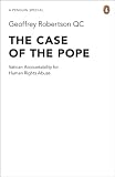 The Case of the Pope: Vatican Accountability for Human Rights Abuse: Vatican Accountability for Human Rights Abuses