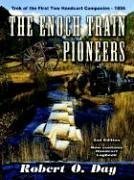 The Enoch Train Pioneers: Trek of the First Two Handcart Companies-1856
