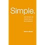 Simple.: The Christian Life Doesn't Have to Be Complicated