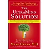 by Mark Hyman MD The UltraMind Solution, Fix Your Broken Brain by Healing Your Body First 1 edition