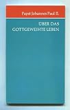 Produkt-Bild: &Uuml;ber das gottgeweihte Leben im Licht des Geheimnisses der Erl&ouml;sung : apostol. Rundschreiben "Redemptionis donum" vom 25. M&auml;rz 1984 an d. Ordensleute.