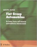 Fiat group automobiles. Un'araba fenice nell'industria automobilistica internazionale (Economia e Management)