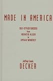 Review Univ of Minnesota Pr  / Made in America: Self-Styled Success from Horatio Alger to Oprah Winfrey