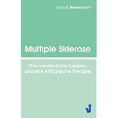 Multiple Sklerose: Eine verst�ndliche Ursache und eine erfolgreiche Therapie