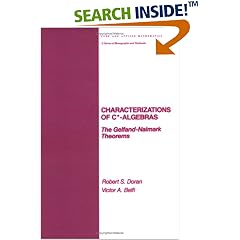Characterizations of C-Algebras: The Gelfand-Naimark Theorems (Pure & Applied Mathematics)