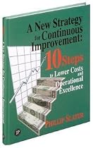 A New Strategy for Continuous Improvement: 10 Steps to Lower Costs and Operational Excellence