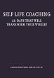 Self Life Coaching: 21-Days That Will Transform Your World!