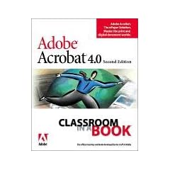 Adobe Acrobat 4.0 Classroom in a Book [With CDROM] (Classroom in a Book (Adobe))