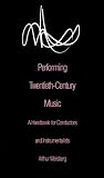 Performing Twentieth-Century Music: A Handbook for Conductors and Instrumentalists