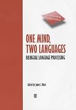 One Mind, Two Languages: Bilingual Language Processing (Explaining Linguistics)