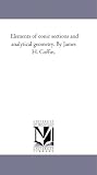 Elements of conic sections and analytical geometry. By James H. Coffin.