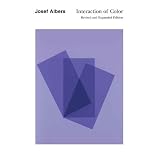 Interaction of Color: Revised and Expanded Edition ~ Josef Albers