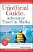 The Unofficial Guide to Adventure Travel in Alaska (Unofficial Guides)
