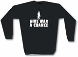 Give War A Chance Soldier Logo Men's Sweat Shirt in 2 colors Small thru 3XL