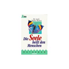 Die Seele heilt den Menschen.