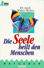 Die Seele heilt den Menschen.