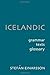 Icelandic: Grammar, Text and Glossary