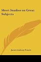 Short Studies on Great Subjects
