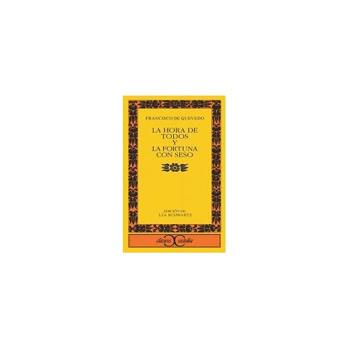 La hora de todos & La fortuna con seso/ Time for All & The Fortune with Brains (Spanish Edition) (Clasicos Castalia / Castalia Classics)